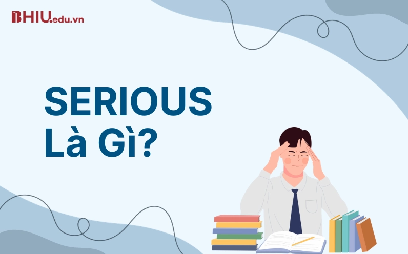 Serious là gì? Giải mã ý nghĩa và cách dùng từ A-Z (2026) Hình ảnh minh họa ý nghĩa của từ serious