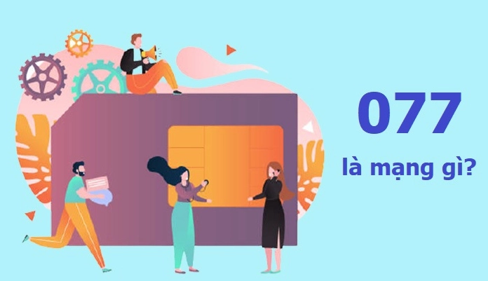 077 là mạng gì? Khám phá bí ẩn đầu số 077 của nhà mạng nào? Lựa chọn sim đầu số 077