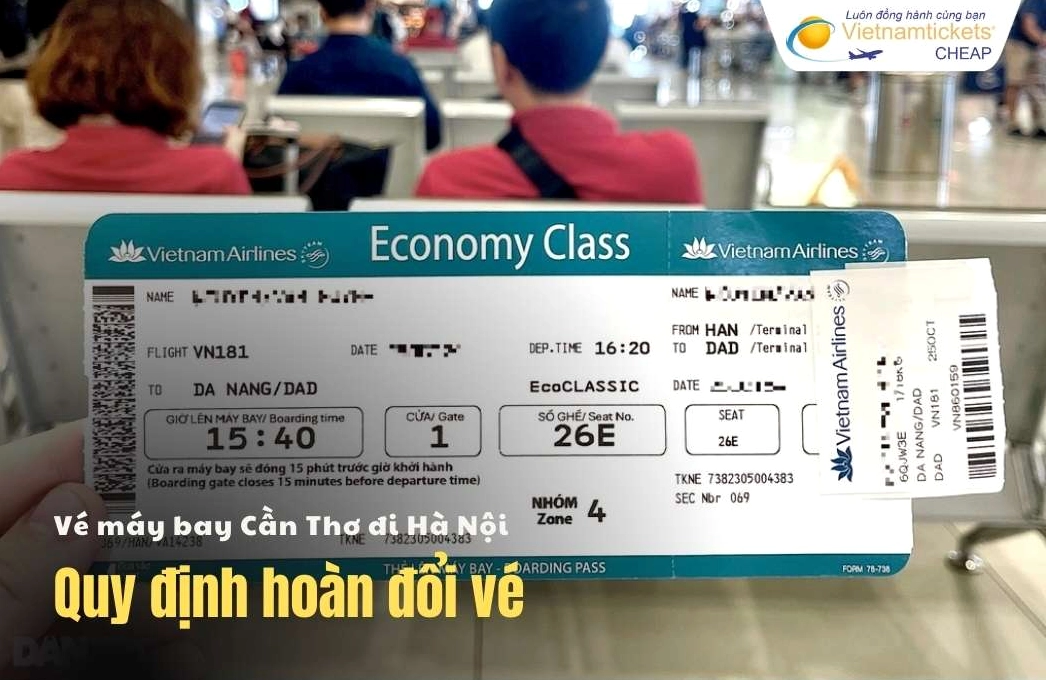 Vé MáyBay Cần Thơ Hà Nội: Cập Nhật Giá & Bí Quyết Bay 2026 Quy định hoàn đổi vé máy bay