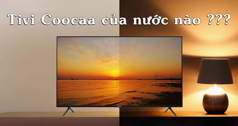 Tivi Coocaa của nước nào? Giải mã thương hiệu TV hot nhất 2026 Hình ảnh tivi Coocaa