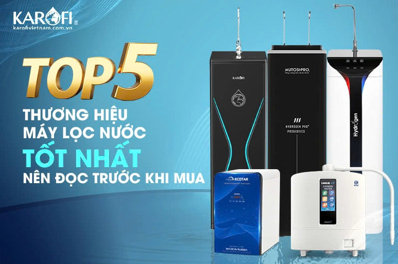 Máy Lọc Nước Nào Tốt Nhất 2026: Chọn Đúng Máy Cho Gia Đình Bạn Thị trường máy lọc nước sôi động năm 2026