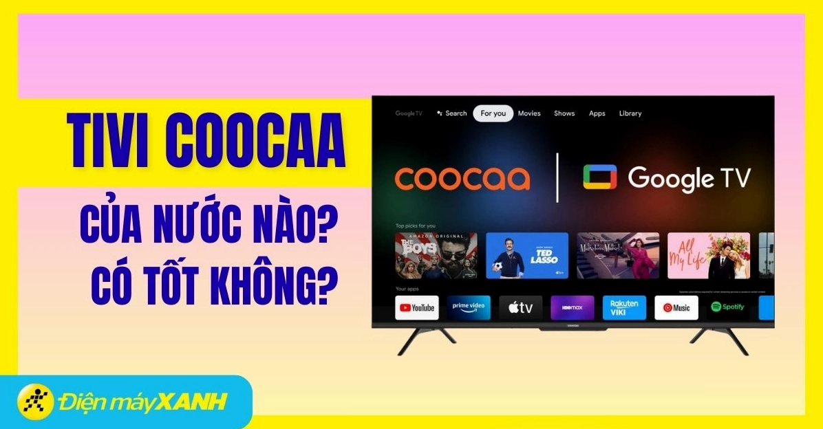 Tivi Coocaa của nước nào? Giải mã thương hiệu TV hot nhất 2026 Tivi Coocaa 4K
